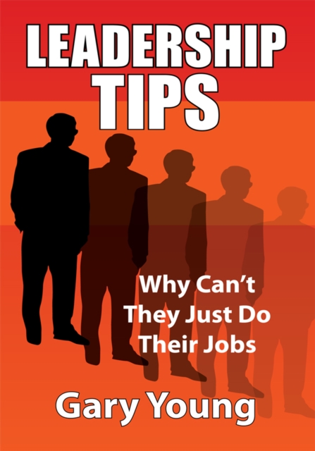 Leadership Tips : Why Can't They Just Do Their Jobs, EPUB eBook