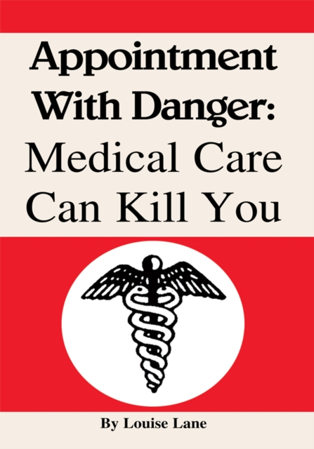 Appointment with Danger: Medical Care Can Kill You : Medical Care Can Kill You, EPUB eBook