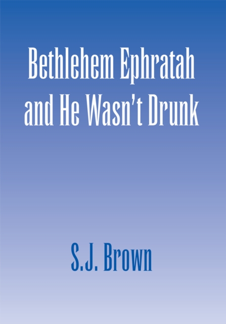 Bethlehem Ephratah and He Wasn't Drunk, EPUB eBook