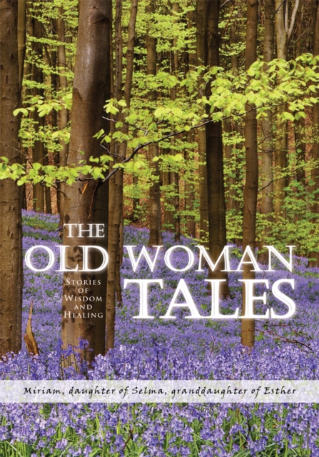 The Old Woman Tales : Stories of Wisdom and Healing, EPUB eBook