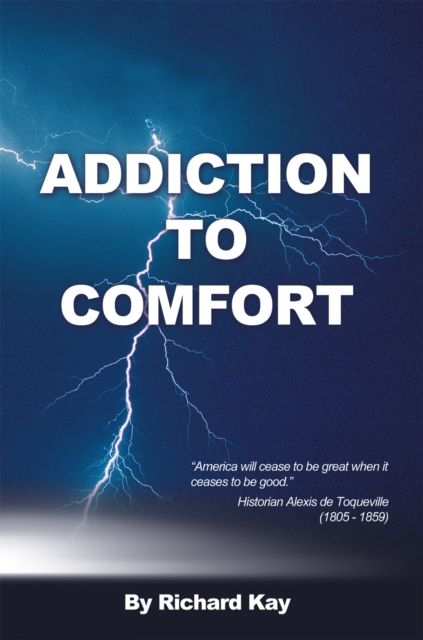 Addiction to Comfort : America Will Cease to  Be Great When It Ceases to Be Good, EPUB eBook