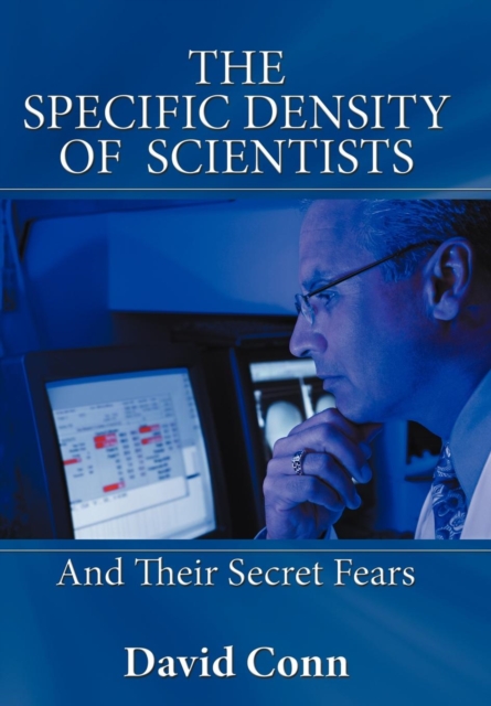 The Specific Density of Scientists : And Their Secret Fears, Hardback Book