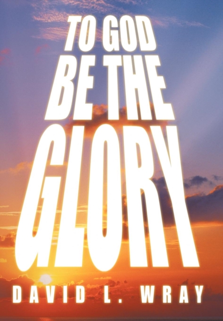 To God Be the Glory, Hardback Book