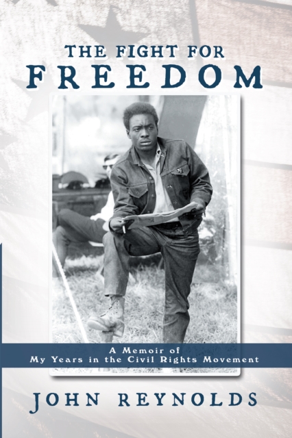 The Fight for Freedom : A Memoir of My Years in the Civil Rights Movement, EPUB eBook