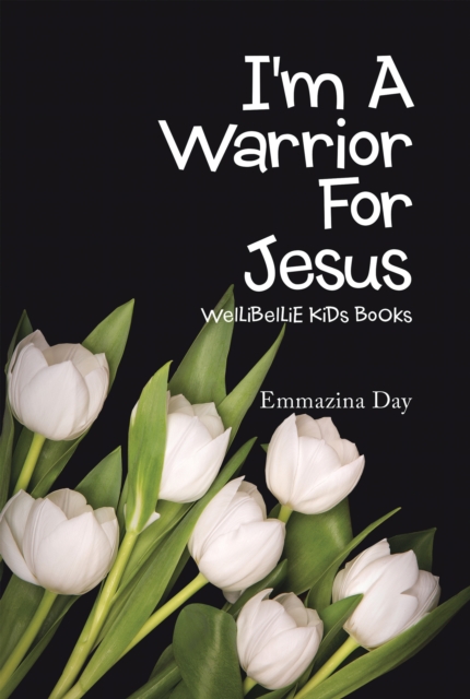 I'm a Warrior for Jesus : Wellibellie Kids Books, EPUB eBook