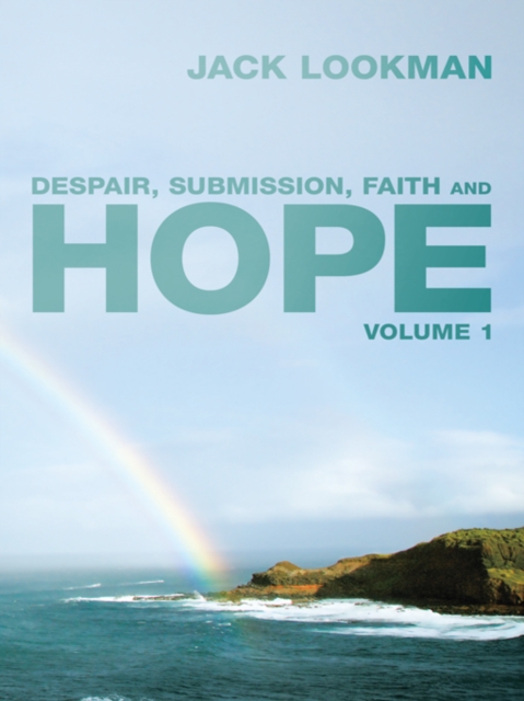 Despair, Submission, Faith and Hope : Volume 1, EPUB eBook