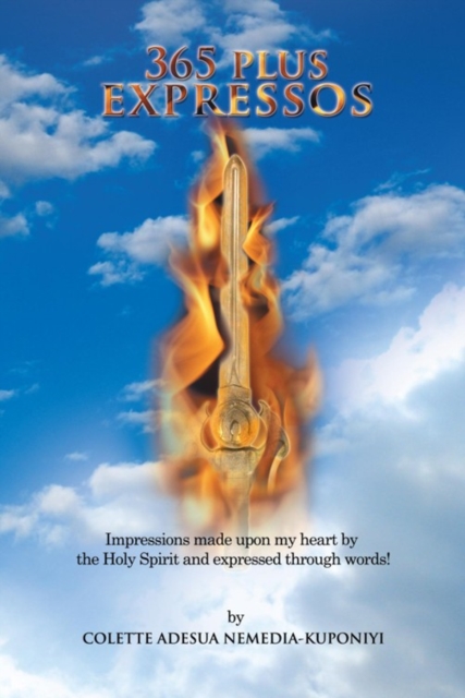 365 Plus Expressos : Impressions Made Upon My Heart by the Holy Spirit and Expressed Through Words!, EPUB eBook