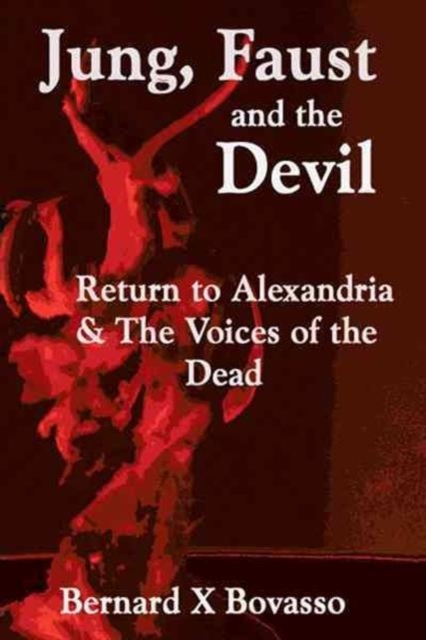 Jung, Faust and the Devil : Return to Alexandria & the Voices of the Dead, Hardback Book