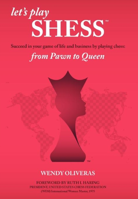 Let's Play Shess : Succeed in Your Game of Life and Business by Playing Chess: From Pawn to Queen, Hardback Book