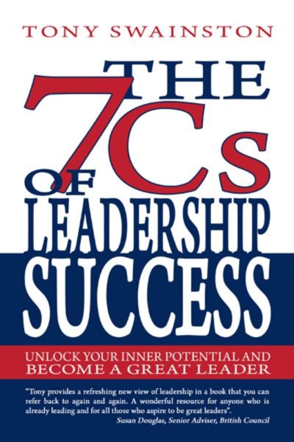 The 7 Cs of Leadership Success : Unlock Your Inner Potential and Become a Great Leader, EPUB eBook
