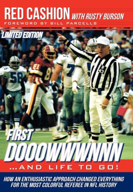 First Dooowwwnnn...and Life to Go! : How an Enthusiastic Approach Changed Everything for the Most Colorful Referee in NFL History, Hardback Book
