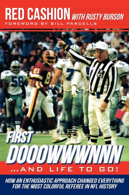 First Dooowwwnnn...and Life to Go! : How an Enthusiastic Approach Changed Everything for the Most Colorful Referee in NFL History, Paperback / softback Book