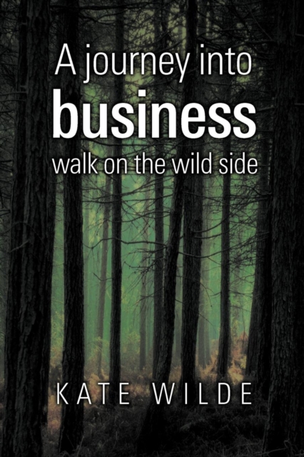A Journey Into Business : Walk on the Wildside, Paperback / softback Book