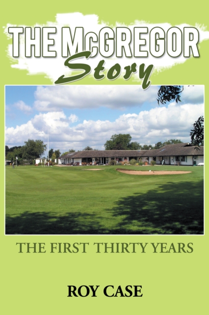 The Mcgregor Story : The First Thirty Years, EPUB eBook
