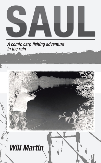 Saul : A Comic Carp Fishing Adventure in the Rain, EPUB eBook