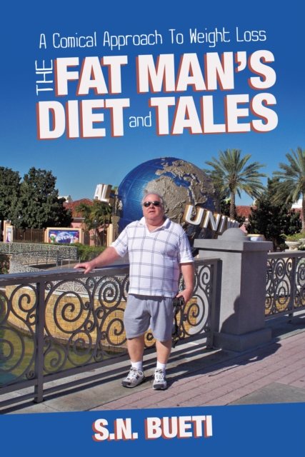 The Fat Man'S Diet & Tales : A Comical Approach to Weight Loss, EPUB eBook