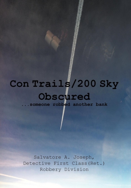 Con Trails/200 Sky Obscured : ...Someone Robbed Another Bank, Hardback Book
