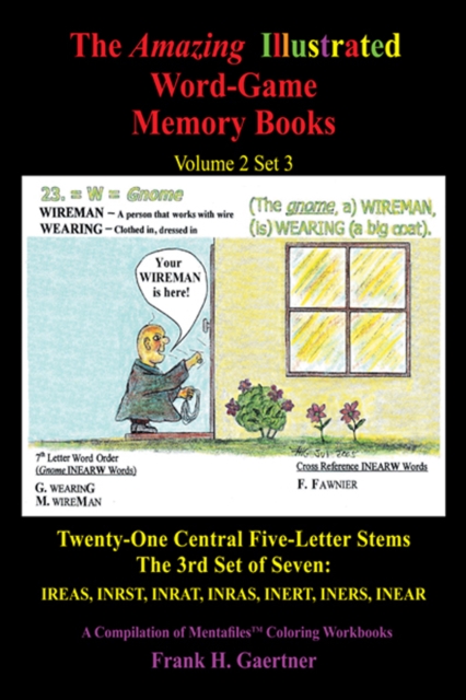The Amazing Illustrated Word-Game Memory Books Volume 2 Set 3 : Twenty-One Central Five-Letter Stems the 3Rd Set of Seven: Ireas, Inrst, Inrat, Inras Inert, Iners, Inear a Compilation of Mentafile(Tm), EPUB eBook