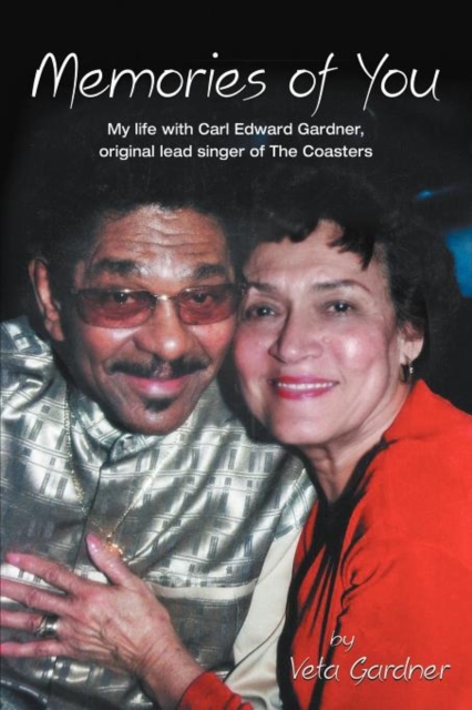 Memories of You : My Life with Carl Edward Gardner, Original Lead Singer of the Coasters, Paperback / softback Book