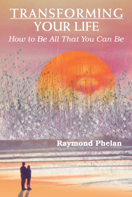 Transforming Your Life : How to Be All That You Can Be, EPUB eBook
