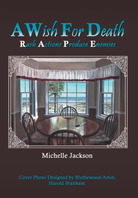 A Wish for Death : Rash Actions Produce Enemies, Hardback Book