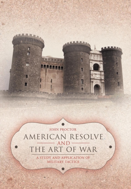 American Resolve and the Art of War : A Study and Application of Military Tactics, Hardback Book