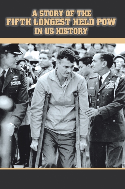 A Story of the Fifth Longest Held Pow in Us History : New Edition of Previously Published Book, EPUB eBook