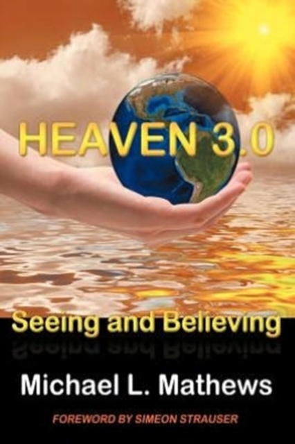 Heaven 3.0 : Seeing and Believing, Paperback / softback Book