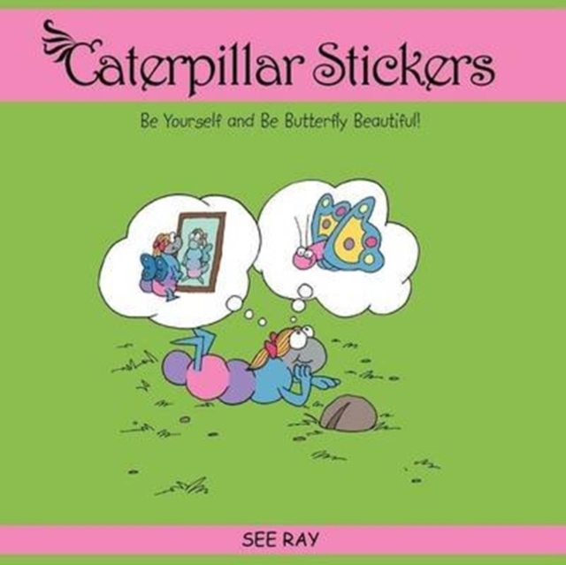 Caterpillar Stickers : Be Yourself and Be Butterfly Beautiful!, Paperback / softback Book