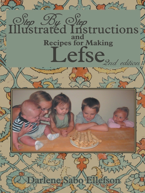 Step-By-Step Illustrated Instructions and Recipes for Making Lefse, EPUB eBook