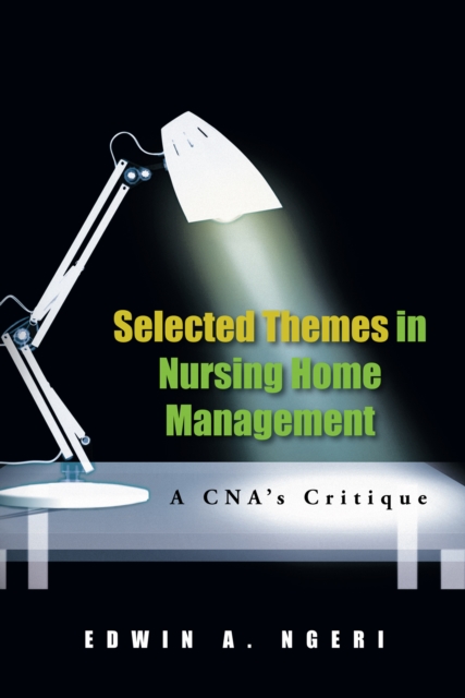 Selected Themes in Nursing Home Management : A Cna's Critique, EPUB eBook
