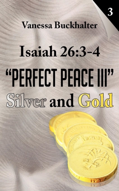 Isaiah 26 : 3-4 Perfect Peace III: Silver and Gold, Paperback / softback Book