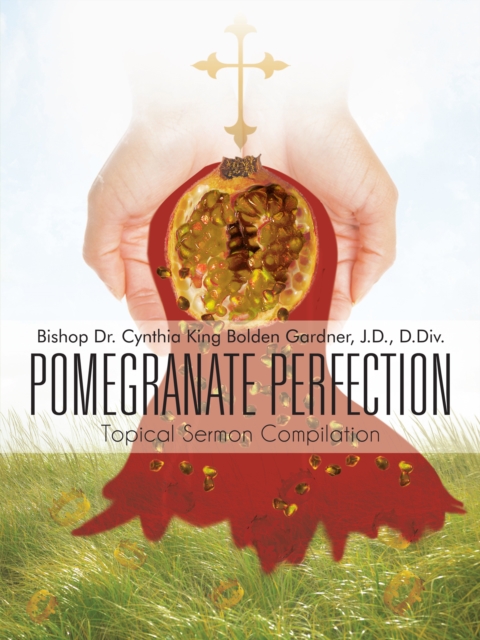 Pomegranate Perfection : Topical Sermon Compilation, EPUB eBook