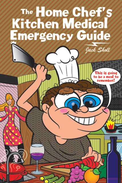 The Home Chef'S Kitchen Medical Emergency Guide, EPUB eBook