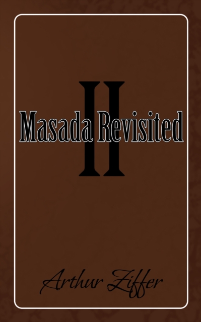 Masada Revisited Ii : A Play in Ten Scenes, EPUB eBook