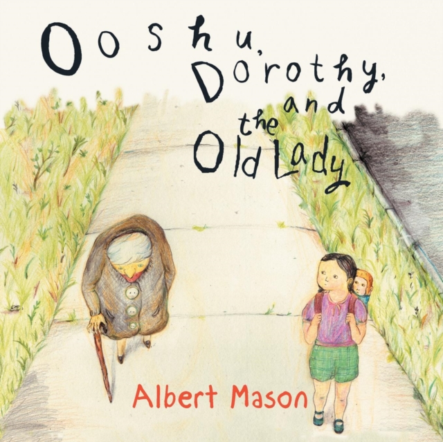 Ooshu, Dorothy, and the Old Lady, Paperback / softback Book