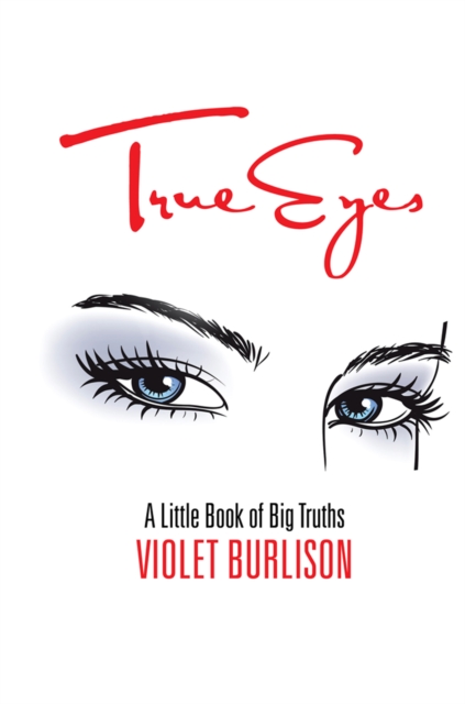 True Eyes : A Little Book of Big Truths, EPUB eBook