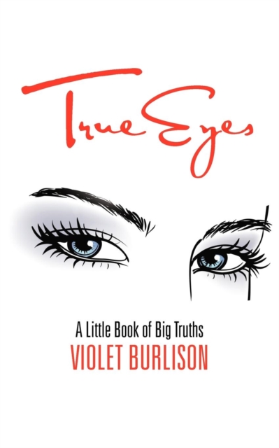 True Eyes : A Little Book of Big Truths, Paperback / softback Book