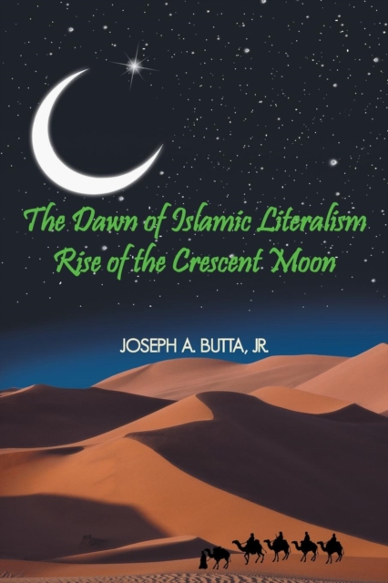 The Dawn of Islamic Literalism : Rise of the Crescent Moon, Paperback / softback Book