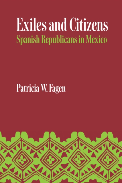Exiles and Citizens : Spanish Republicans in Mexico, Paperback / softback Book