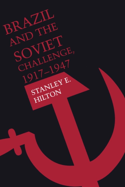 Brazil and the Soviet Challenge, 1917-1947, Paperback / softback Book