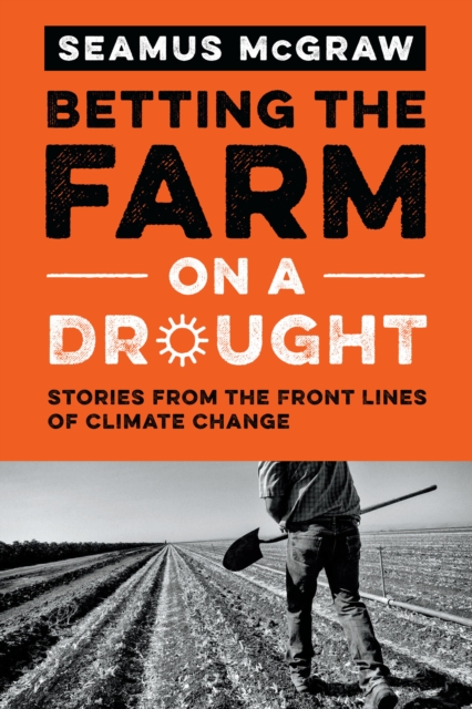 Betting the Farm on a Drought : Stories from the Front Lines of Climate Change, EPUB eBook