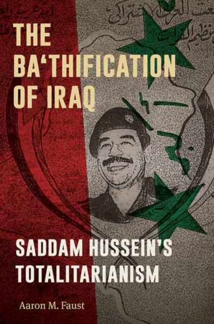 The Ba'thification of Iraq : Saddam Hussein's Totalitarianism, Hardback Book