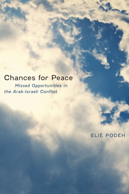 Chances for Peace : Missed Opportunities in the Arab-Israeli Conflict, Hardback Book