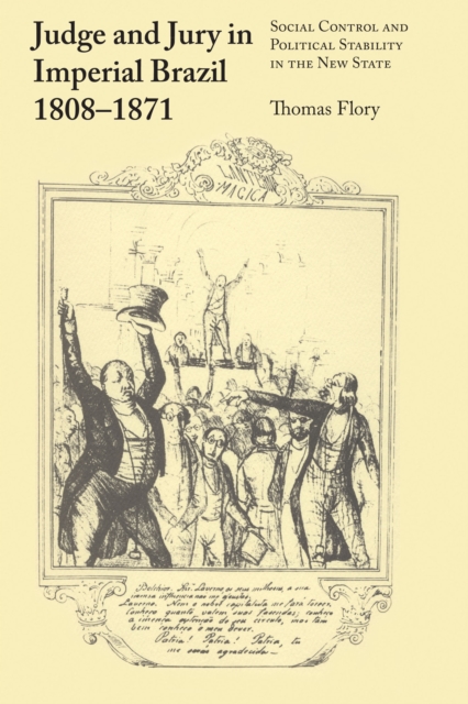 Judge and Jury in Imperial Brazil, 1808-1871 : Social Control and Political Stability in the New State, Paperback / softback Book