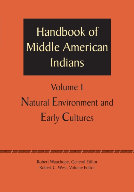 Handbook of Middle American Indians, Volume 1 : Natural Environment and Early Cultures, Paperback / softback Book