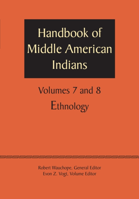 Handbook of Middle American Indians, Volumes 7 and 8 : Ethnology, Paperback / softback Book