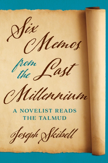 Six Memos from the Last Millennium : A Novelist Reads the Talmud, EPUB eBook