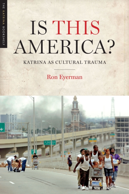 Is This America? : Katrina as Cultural Trauma, EPUB eBook