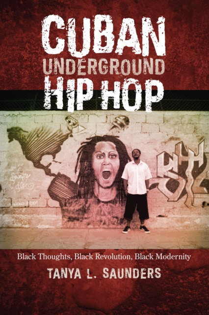 Cuban Underground Hip Hop : Black Thoughts, Black Revolution, Black Modernity, Paperback / softback Book